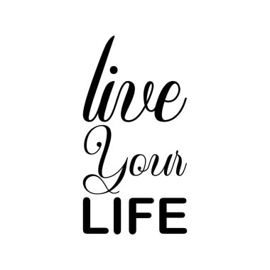 Hayatını yaşa siyah harf alıntısı