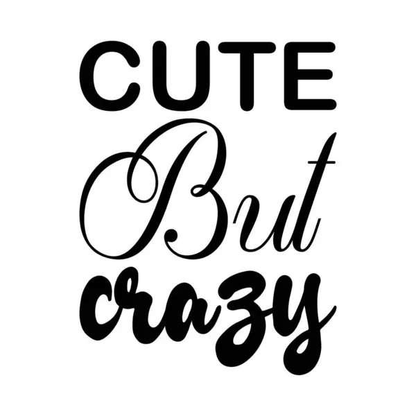 stock vector cute but crazy black letter quote