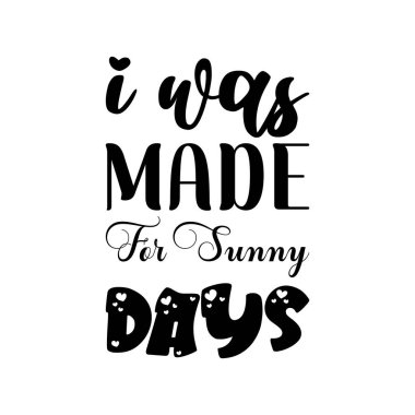 Ben güneşli günler için yaratılmışım. Kara harf alıntısı.