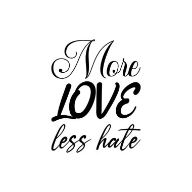 daha çok sevgi daha az nefret siyah harf alıntısı