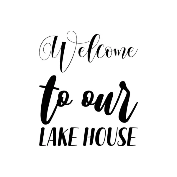 stock vector welcome to our lake house black letters quote