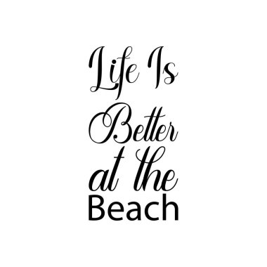 Hayat plajda daha iyi siyah harflerle alıntılanıyor.