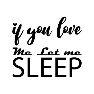 Eğer beni seviyorsan uyumama izin ver.