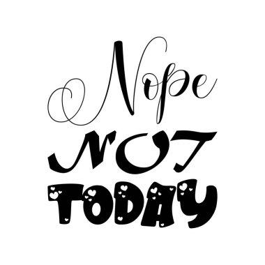 Hayır. Bugün olmaz. Siyah harf alıntı.