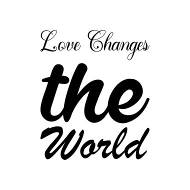 Aşk dünyayı değiştirir. Kara harf alıntısı.