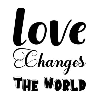 Aşk dünyayı değiştirir. Kara harf alıntısı.