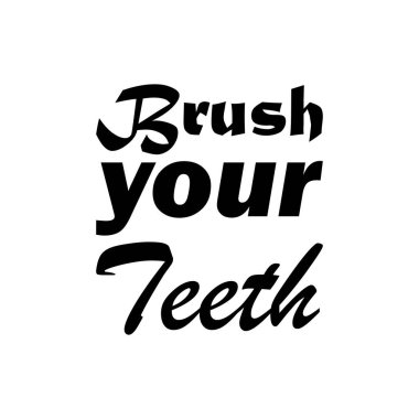 Dişlerinizi fırçalayın.