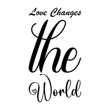 Aşk dünyayı değiştirir. Kara harf alıntısı.