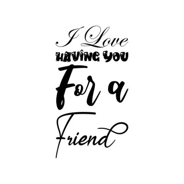 Arkadaşım olduğun için mutluyum. Siyah harf alıntısı.