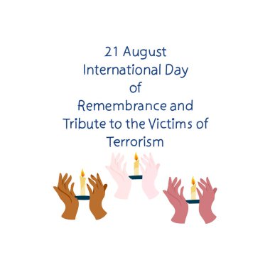 Her yıl 21 Ağustos 'ta, Terör mağdurlarına Uluslararası Anma ve Övgü Günü kutlanır..