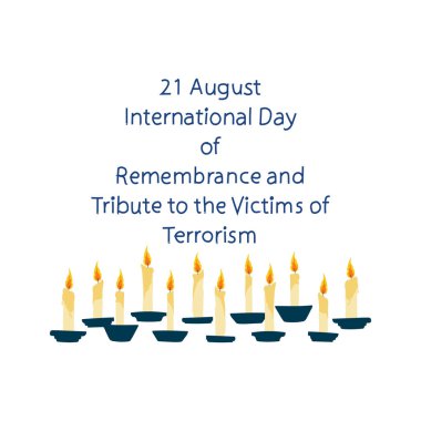 Her yıl 21 Ağustos 'ta, Terör mağdurlarına Uluslararası Anma ve Övgü Günü kutlanır..