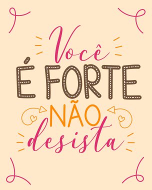 Motivational phrase in Brazilian Portuguese. Translation - You are strong, do not give up.