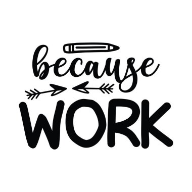 Çünkü iş, moda grafikleri, tişört baskıları, posterler, çıkartmalar için vektör illüstrasyon tasarımı.