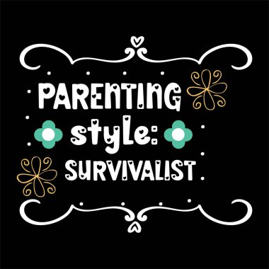 Ebeveynlik stili - Hayatta kalma uzmanı, moda grafikleri için vektör illüstrasyon tasarımı, tişört baskıları, posterler, çıkartmalar.