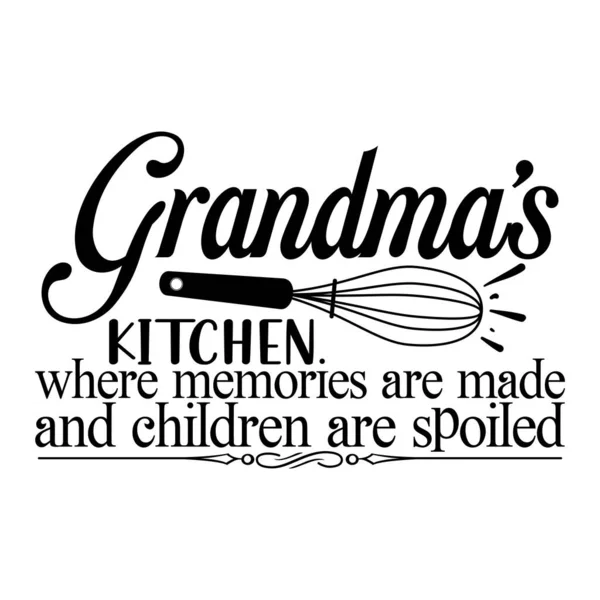 Cuisine Grand Mère Les Souvenirs Sont Faits Les Enfants Gâtés — Image vectorielle