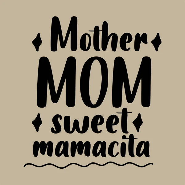 Mother Mom Sweet Mamacita Векторный Дизайн Иллюстраций Модной Графики Принты — стоковый вектор