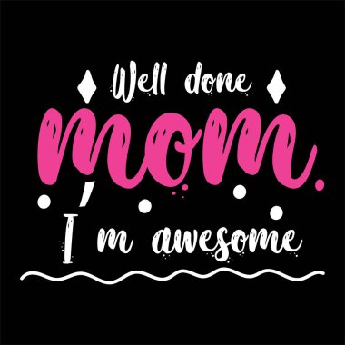 Harikayım anne. Moda grafikleri, tişört baskıları, posterler, çıkartmalar için vektör çizimi..