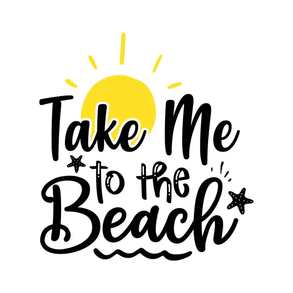 stock vector Take me to the beach, vector illustration design for fashion graphics, t-shirt prints, posters, stickers.