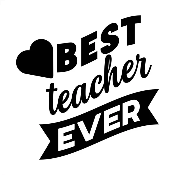 Best Teacher Ever Phrase Vector Illustration Design Fashion Graphics Shirt — Stock Vector
