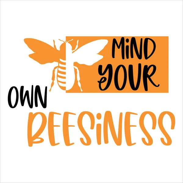 Mind Your Own Beesiness Phrase Vector Illustration Design Fashion Graphics — Stock Vector