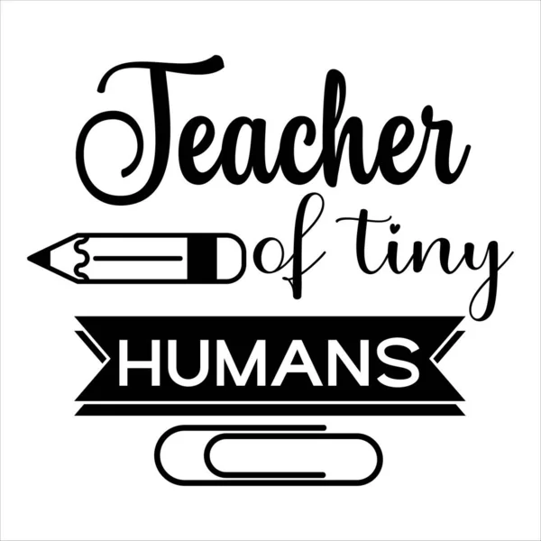 Teacher Tiny Humans Phrase Vector Illustration Design Fashion Graphics Shirt — Stock Vector