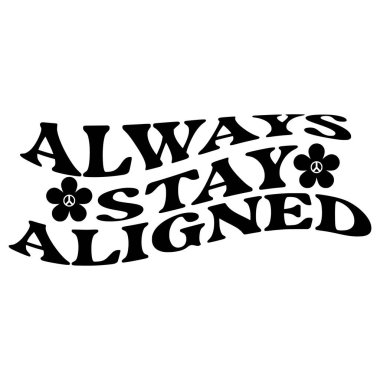 Yazdırma için her zaman hizalanmış ifade vektör illüstrasyonunu, vektör tasarımını koru