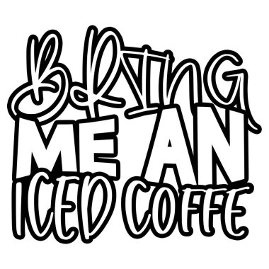 Bana bir buzlu kahve cümlesi vektör çizimi getir, yazdırmak için vektör tasarımı.