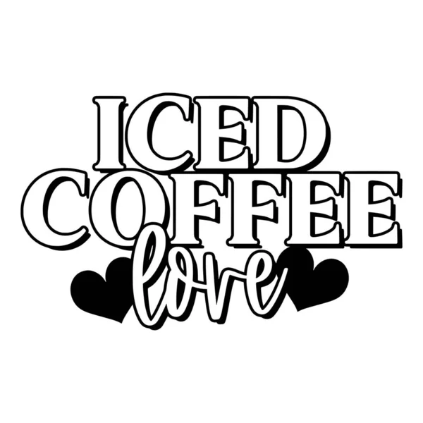 Iced Coffee Love Phrase Vector Illustration Vector Design Printing — Stock Vector