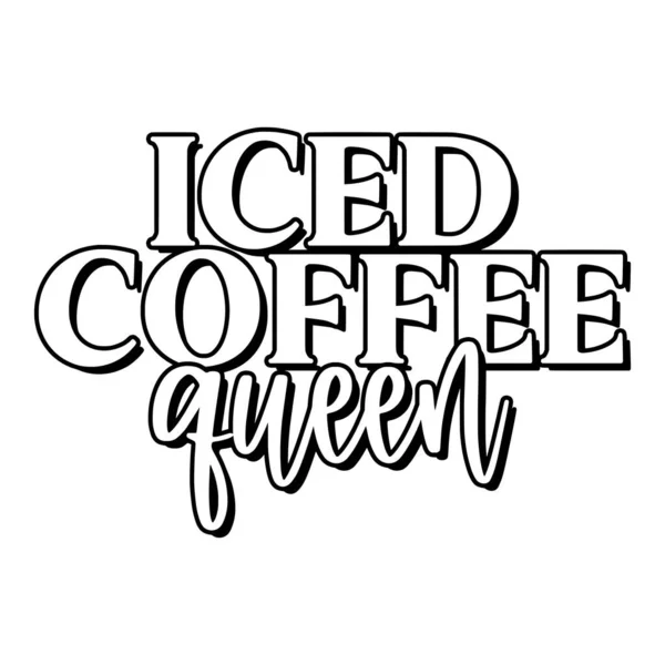 Iced Coffee Queen Phrase Vector Illustration Vector Design Printing — Stock Vector