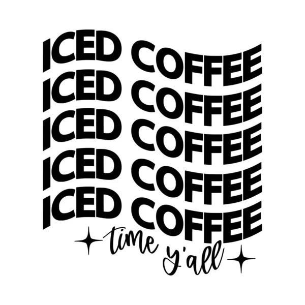 Iced Coffee Time Yall Expresie Ilustrare Vectorială Design Vectorial Pentru — Vector de stoc