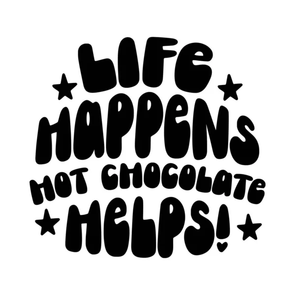 Hayat sıcak çikolata ile olur. İfade vektör illüstrasyonu, yazdırma için vektör tasarımı