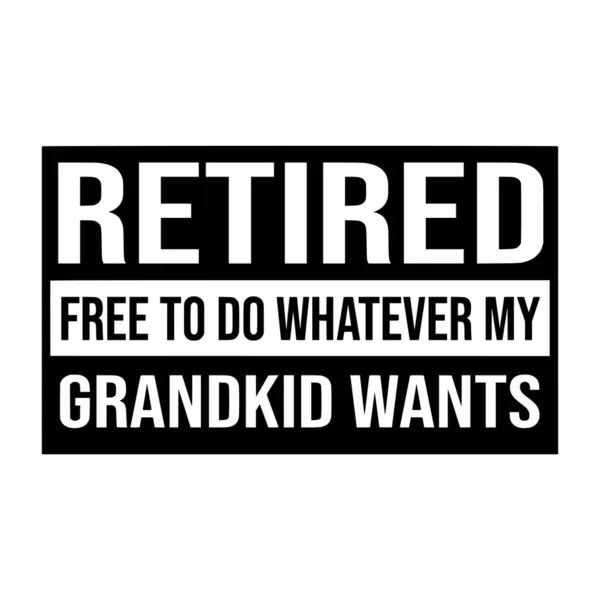 Συνταξιούχος Ελεύθερος Κάνει Εγγόνι Μου Θέλει Φράση Διανυσματική Απεικόνιση Διανυσματικός — Διανυσματικό Αρχείο