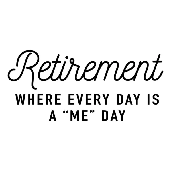 Her Gün Emeklilik Benim Için Bir Günlük Ifade Vektör Illüstrasyonudur — Stok Vektör
