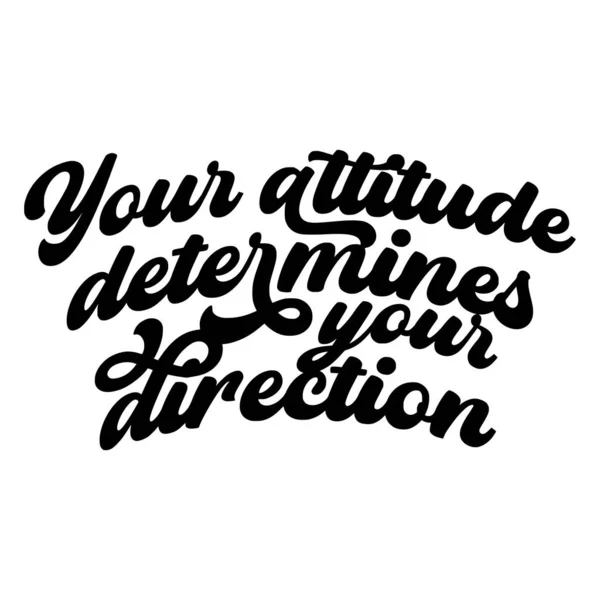 Your Attitude Determines Your Direction Phrase Vector Illustration Vector Design — Stock Vector