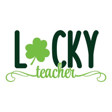 Lucky Teacher - St Patrick's Day inspirational lettering design for printing. Hand-brush modern Irish calligraphy. 