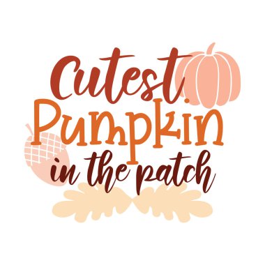 Cutest pumpkin in the patch quote vector illustration, design for printing