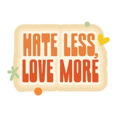 Hate less, love more retro quote vector illustration, design for printing