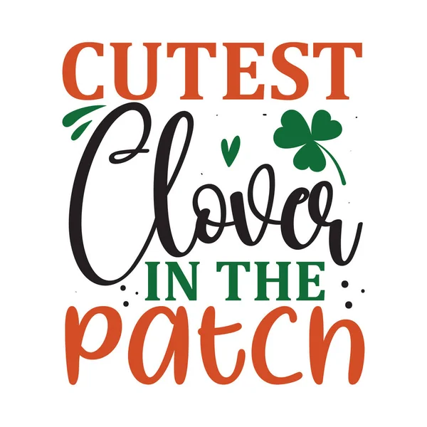 Cutest Clover Patch Funny Patrick Day Inspirational Lettering Design Printing — Vettoriale Stock