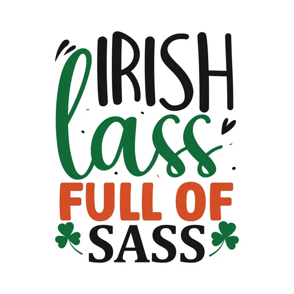 Irish Lass Full Sass Funny Patrick Day Inspirational Lettering Design — Vettoriale Stock