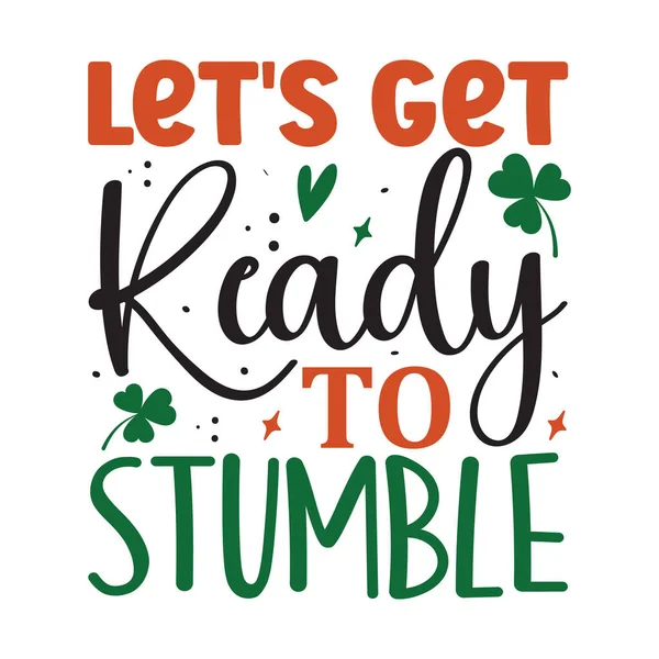 Let Get Ready Stumble Funny Patrick Day Inspirational Lettering Design — Vettoriale Stock