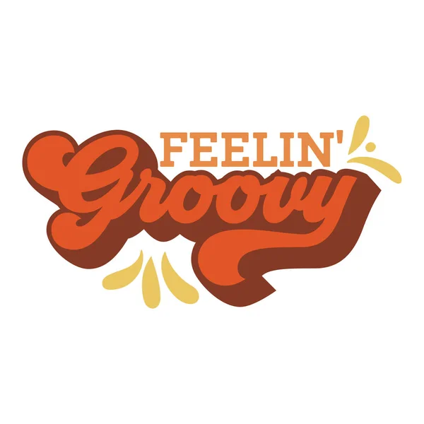 Feelin groovy retro quote vector illustration, design for printing