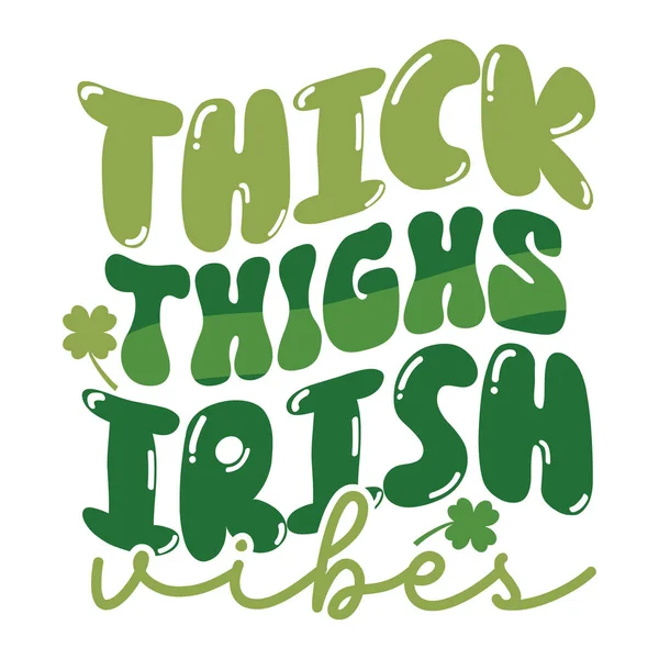 Thick Thighs Irish Vibes Patrick Day Inspirational Lettering Design Printing — Vettoriale Stock