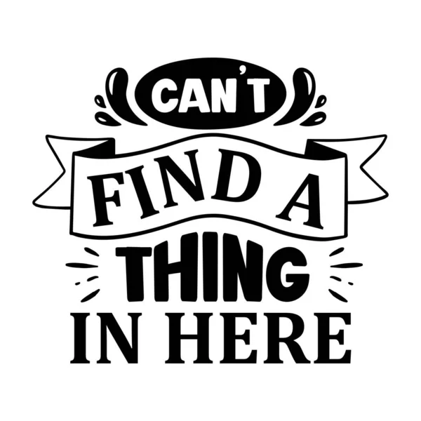 Can Find Thing Here Typographic Vector Design Isolated Text Lettering — Stock Vector