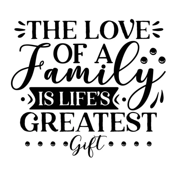 Ailenin Sevgisi Hayatın Büyük Hediye Tipografik Vektör Tasarımı Izole Yazı — Stok Vektör