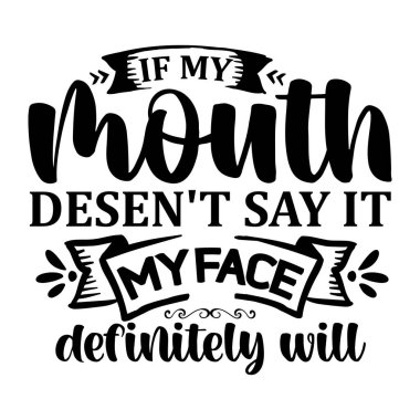  Typographic vektör tasarımı, izole edilmiş metin, harf kompozisyonu. Eğer ağzım söylemezse yüzüm kesinlikle söyler.