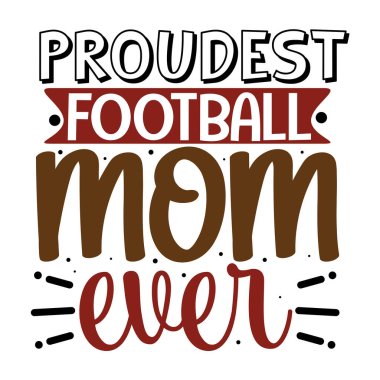  En gururlu futbol annesi tipografik vektör tasarımı, izole metin, harf kompozisyonu   