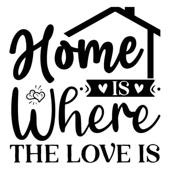 Domov Místo Kde Láska Typografický Vektorový Design Izolovaný Text Písmo — Stockový vektor