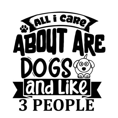 Umurumda olan tek şey köpeklerin tipografik vektör tasarımı, izole metin, harf kompozisyonu.   