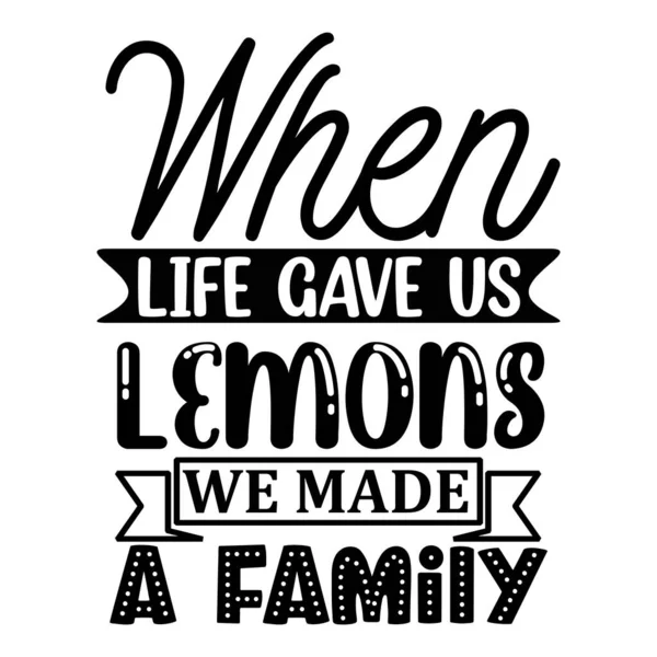 Hayat Bize Limon Verdiğinde Bir Aile Tipografik Vektör Tasarımı Izole — Stok Vektör