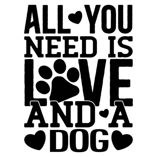All You Need Love Dog Typographic Vector Design Isolated Text — Stock Vector